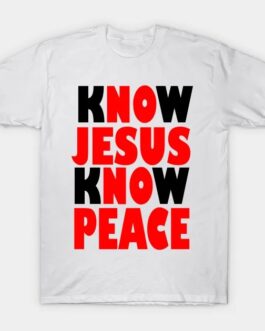 “Know Jesus, Know Peace” T-shirt