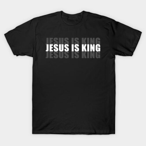 JESUS IS KING TSHIRT