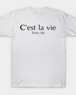 “C’est la vie” French Quotes T-shirt