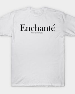 “Enchanté” French Quotes T-shirt