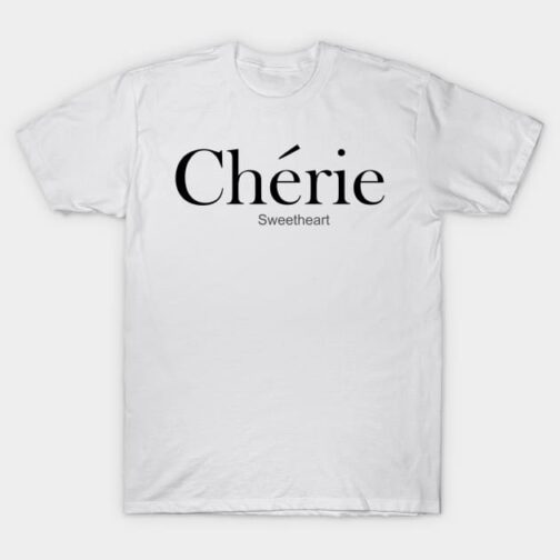 Cherie french quotes tshirt